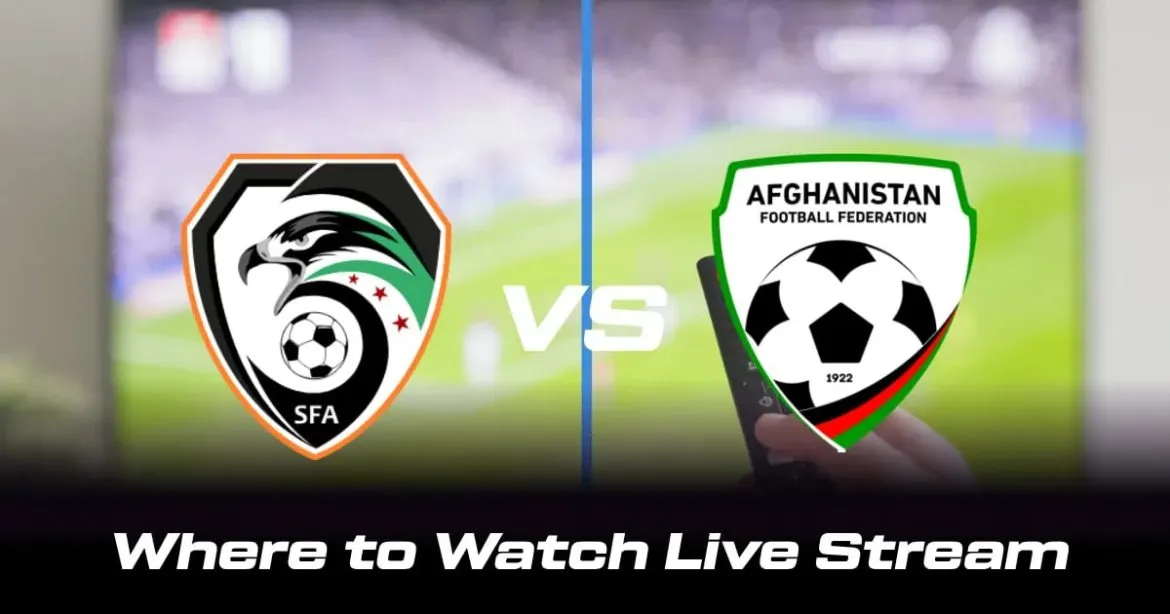 وين فينا نشوف مباراة سوريا وأفغانستان بتصفيات كأس آسيا؟